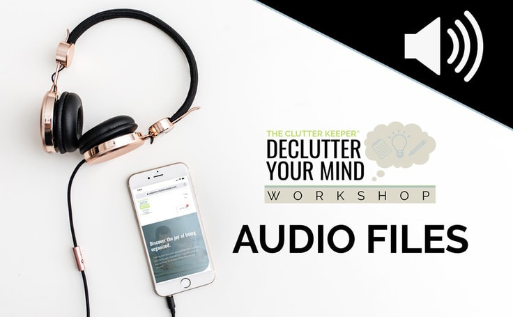 Declutter Your Mind Workshop Audio Files