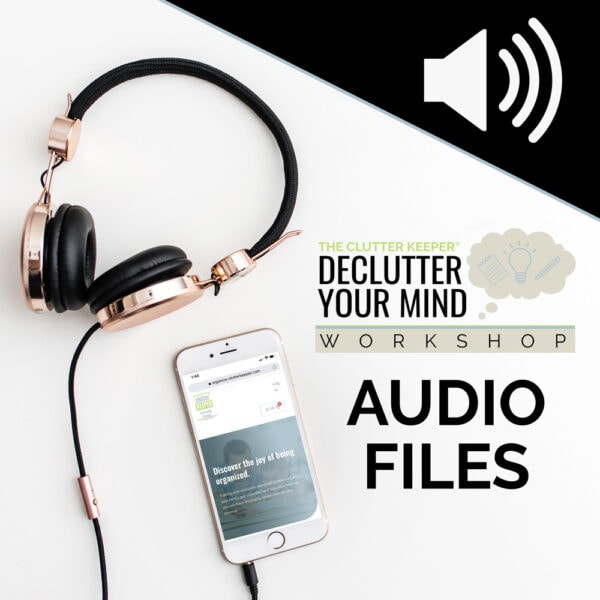 Declutter Your Mind Workshop Audio Files