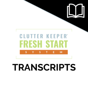 Clutter Keeper Fresh Start System Transcripts